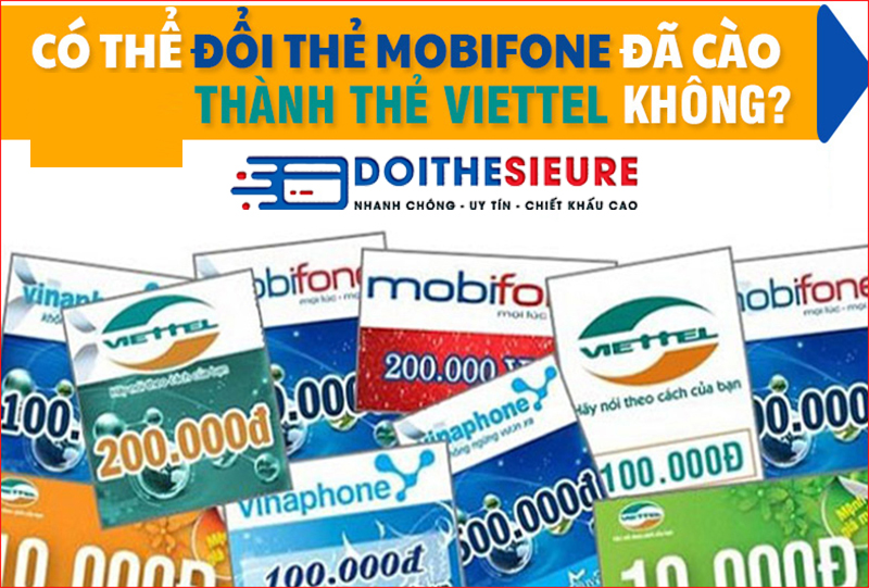 Làm sao để đổi thẻ Mobifone đã cào thành thẻ Viettel? - Ảnh 3